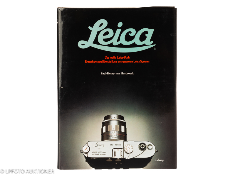 Paul-Henry van Hasbroeck. Leica: Das grosse Leica-Buch Entstehung und Entwicklung des gesamten Leica-System